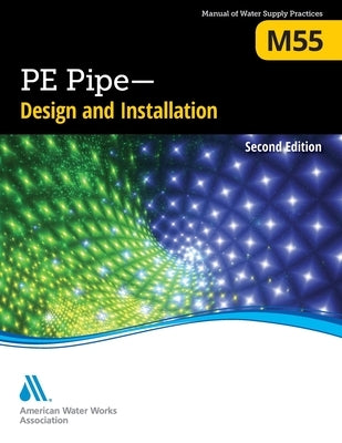 M55 Pe Pipe - Design and Installation, Second Edition by Awwa