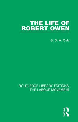 The Life of Robert Owen by Cole, G. D. H.