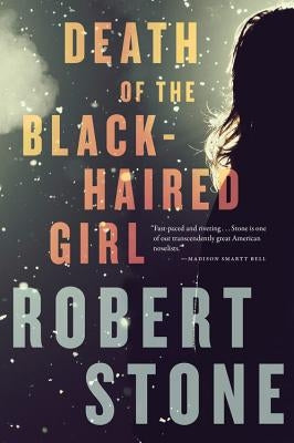 Death of the Black-Haired Girl by Stone, Robert