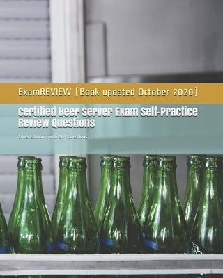 Certified Beer Server Exam Self-Practice Review Questions: 2015 Edition (with 60+ questions) by Examreview