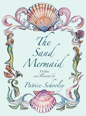 The Sand Mermaid by Schooley, Patrice