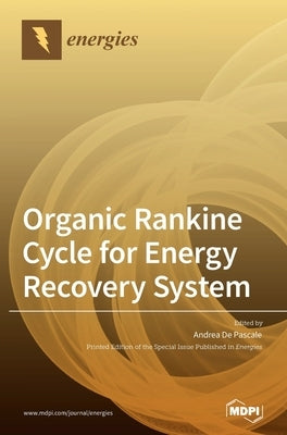 Organic Rankine Cycle for Energy Recovery System by De Pascale, Andrea