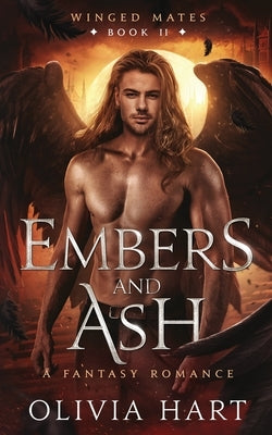 Embers and Ash: A Fantasy Romance by Hart, Olivia