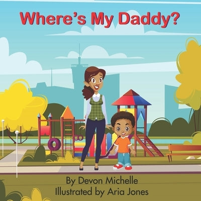 Where's My Daddy? by Jones, Aria