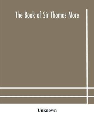 The book of Sir Thomas More by Unknown