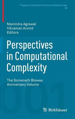 Perspectives in Computational Complexity: The Somenath Biswas Anniversary Volume by Agrawal, Manindra