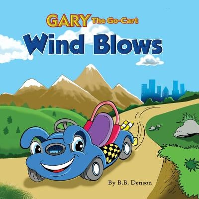 Gary The Go-Cart: Wind Blows by Denson, B. B.