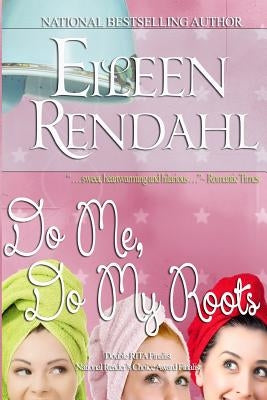 Do Me, Do My Roots by Rendahl, Eileen