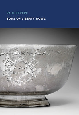 Paul Revere: Sons of Liberty Bowl by Ward, Gerald W. R.