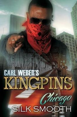 Carl Weber's Kingpins: Chicago by Smooth, Silk