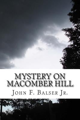 Mystery on Macomber Hill: (A Baker Boys Adventure) by Balser, John F., Jr.