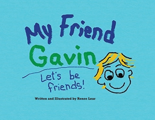 My Friend Gavin: Let's Be Friends by Lear, Renee