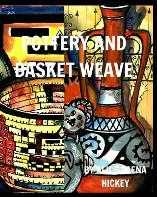 Pottery and Basket Weave: pots and weave by Hickey, Alice Daena