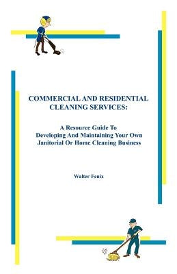 Commercial and Residential Cleaning Services by Fenix, Walter