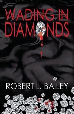 Wading in Diamonds by Bailey, Robert