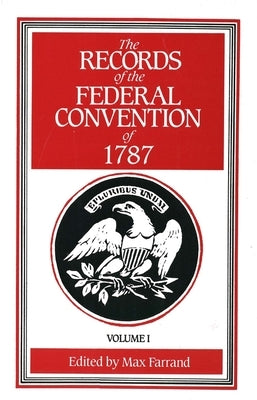 The Records of the Federal Convention of 1787: 1937 Revised Edition in Four Volumes, Volume 1 by Farrand, Max