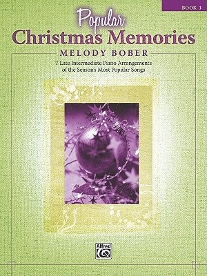 Popular Christmas Memories, Bk 3: 8 Late Intermediate Piano Arrangements of the Season's Most Popular Songs by Bober, Melody