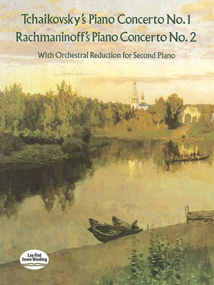 Tchaikovsky's Piano Concerto No. 1 & Rachmaninoff's Piano Concerto No. 2: With Orchestral Reduction for Second Piano by Tchaikovsky, Peter Ilyitch