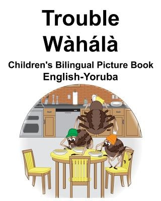 English-Yoruba Trouble/Wàhálà Children's Bilingual Picture Book by Carlson, Suzanne