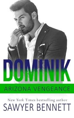 Dominik: An Arizona Vengeance Novel by Bennett, Sawyer