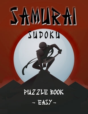 Samurai Sudoku Puzzle Book - Easy: 500 Easy Sudoku Puzzles Overlapping into 100 Samurai Style by Jeanpaulmozart