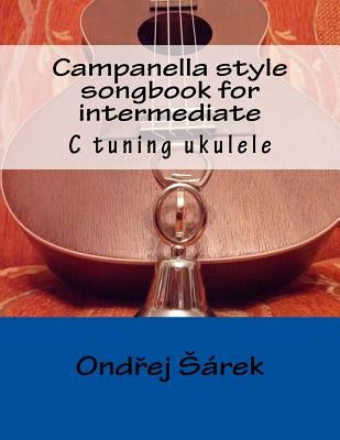 Campanella style songbook for intermediate: C tuning ukulele by Sarek, Ondrej