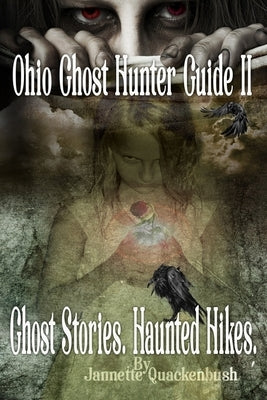 Ohio Ghost Hunter Guide II: Haunted Hocking - A Ghost Hunter's Guide II to Ohio by Quackenbush, Jannette Rae