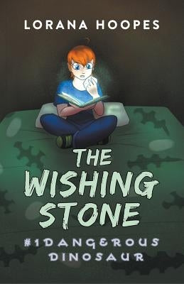 The Wishing Stone #1: Dangerous Dinosaur by Hoopes, Lorana