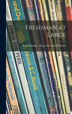 Freshman at Large by Bentel, Pearl Bucklen