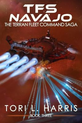 TFS Navajo: The Terran Fleet Command Saga - Book 3 by Harris, Tori L.