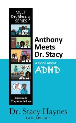 Anthony Meets Dr. Stacy: A Book About ADHD by Haynes, Stacy