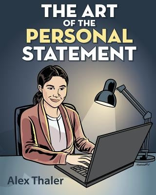 The Art of the Personal Statement by Thaler, Alex