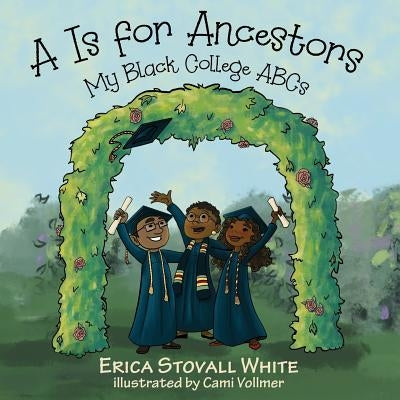 A Is for Ancestors: My Black College ABCs by White, Erica Stovall