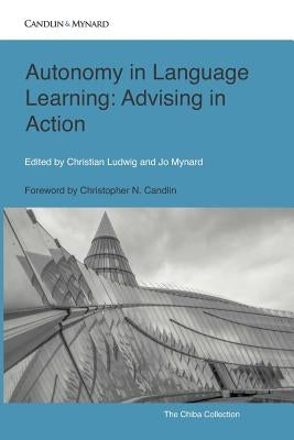 Autonomy in Language Learning: Advising in Action by Mynard, Jo