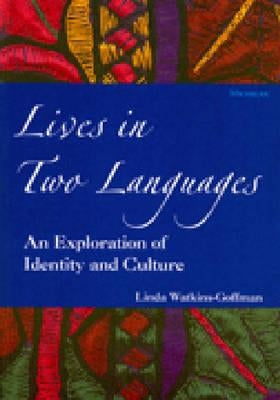 Lives in Two Languages: An Exploration of Identity and Culture by Watkins-Goffman, Linda