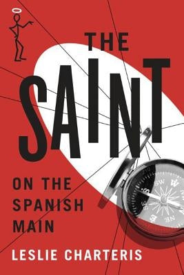 The Saint on the Spanish Main by Charteris, Leslie