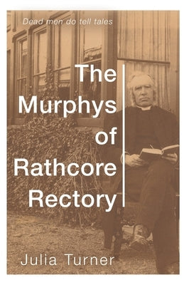 The Murphys of Rathcore Rectory by Turner, Julia