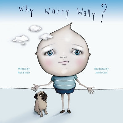 Why Worry Wally? by Foster, Rick