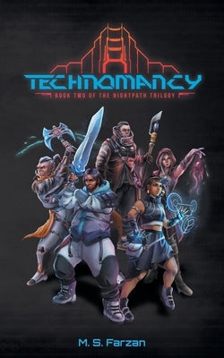 Technomancy: Book Two of the Nightpath Trilogy by Farzan, M. S.