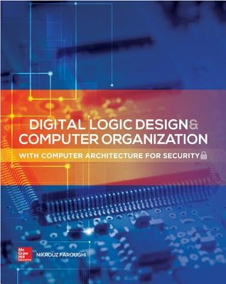 Digital Logic Design and Computer Organization with Computer Architecture for Security by Faroughi, Nikrouz