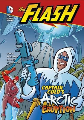 Captain Cold's Arctic Eruption by Doescher, Erik