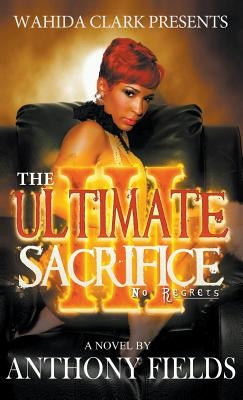 The Ultimate Sacrifice III: No Regrets by Fields, Anthony