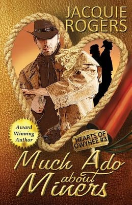 Much Ado About Miners by Rogers, Jacquie