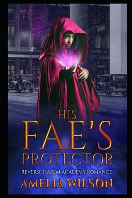 His Fae's Protector: Reverse Harem Academy Romance by Wilson, Amelia