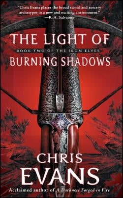 The Light of Burning Shadows: Book Two of the Iron Elves by Evans, Chris