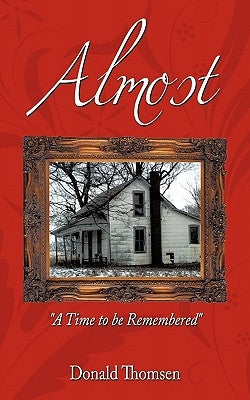 Almost: A Time to Be Remembered by Thomsen, Donald