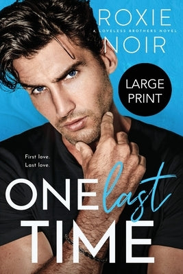 One Last Time (Large Print): A Second Chance Romance by Noir, Roxie