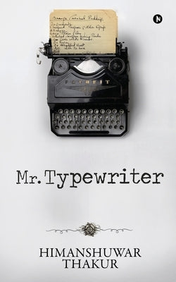 Mr. Typewriter by Himanshuwar Thakur