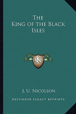 The King of the Black Isles by Nicolson, J. U.