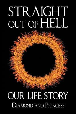 Straight out of Hell: Our Life Story by Princess